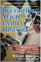 Recording Your Family History: A Guide to Preserving Oral History With Videotape, Audiotape, Suggested Topics, and Questions, Interview Techniques 0898153247 Book Cover