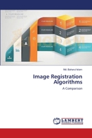 Image Registration Algorithms: A Comparison 3659553727 Book Cover