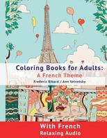 Coloring Book for Adults: A French Theme: Coloring Books for Adults with French Relaxing audio 1533245266 Book Cover