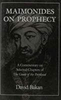 Maimonides on Prophecy: A Commentary on Selected Chapters of the Guide of the Perplexed 0876686927 Book Cover