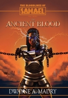 The Bloodlines of Sahael Volume One Book One: The Ancient Blood 1963089057 Book Cover