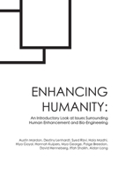 Enhancing Humanity: An Introductory Look at Issues Surrounding Human Enhancement and Bio-Engineering 1778890377 Book Cover