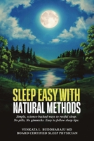 Sleep Easy with Natural Methods: Simple, science-backed ways to restful sleep. No pills, No gimmicks. Easy to follow sleep tips. 0635446162 Book Cover
