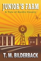 Junior's Farm - A Tale Of Sardis County 1950470571 Book Cover