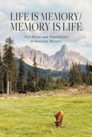 Life is Memory/Memory is Life: New Poems and Translations B0GFDKRQHY Book Cover