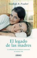 El legado de las madres: La influencia de su herencia emocional en nuestra vida 8479537310 Book Cover