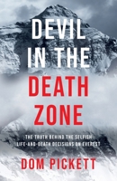 Devil in the Death Zone: The Truth Behind the Selfish Life and Death Decisions on Everest 1068419202 Book Cover