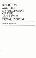 Religion and the Development of the American Penal System 0761818103 Book Cover