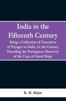 India in the Fifteenth Century: Being a Collection of Narratives of Voyages to India 9353298059 Book Cover