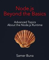 Node.js Beyond the Basics: Advanced topics about the Node.js runtime 1986394115 Book Cover