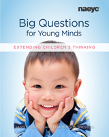 Big Questions for Young Minds: Extending Children's Thinking 1938113306 Book Cover