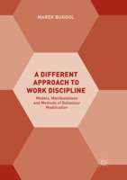 A Different Approach to Work Discipline: Models, Manifestations and Methods of Behaviour Modification 3319740075 Book Cover