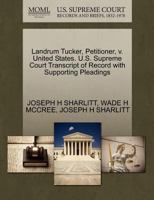 Landrum Tucker, Petitioner, v. United States. U.S. Supreme Court Transcript of Record with Supporting Pleadings 1270706977 Book Cover