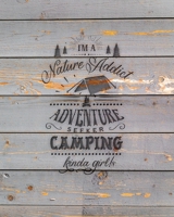 I'm A Nature Addict Adventure Seeker Camping Kinda Girl: Family Camping Planner & Vacation Journal Adventure Notebook Rustic BoHo Pyrography - Gray Boards 1650126891 Book Cover