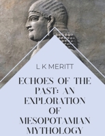 Echoes of the Past: An Exploration of Mesopotamian Mythology (World Mythology) B0F12SD74J Book Cover