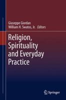 Religion, Spirituality and Everyday Practice 9400718187 Book Cover