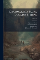 Diplomataria Sacra Ducatus Styriae, Volume 1 1246113686 Book Cover