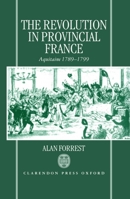 The Revolution in Provincial France: Aquitaine, 1789-1799 019820616X Book Cover