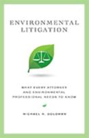 Environmental Litigation: What Every Attorney and Environmental Professional Needs to Know 1633851664 Book Cover