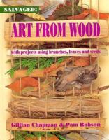Art from Wood: With Projects Using Branches, Leaves, and Seeds 1568473834 Book Cover