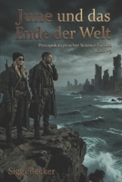 June und das Ende der Welt - Band 1, 2, 3: Postapokalyptischer Science-Fiction (June und das Ende der Welt Teil1,2,3/Postapokalyptischer Science Fiction) (German Edition) B0FH5C6JMS Book Cover