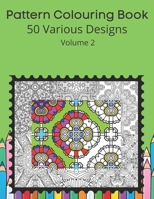 Pattern Colouring Book 50 Various Designs: Volume 2 B08STLPN3K Book Cover