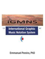 Igmns: International Graphic Music Notation System 1524558958 Book Cover