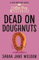 Dead on Doughnuts: A Coffee Shop Cozy Mystery 1916013171 Book Cover