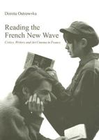 Reading the French New Wave: Critics, Writers and Art Cinema in Franceá 1905674570 Book Cover