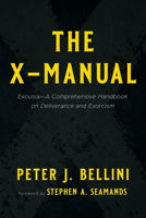 The X-Manual: Exousia--A Comprehensive Handbook on Deliverance and Exorcism 1666737372 Book Cover