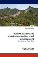 Tourism as a socially sustainable tool for rural development: Case: Mutianyu village, China 3838362519 Book Cover