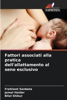 Fattori associati alla pratica dell'allattamento al seno esclusivo 6205740761 Book Cover