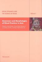 Ritual Dynamics and the Science of Ritual: I: Grammars and Morphologies of Ritual Practices in Asia 3447062053 Book Cover