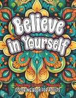Inspirational Coloring: Believe & Achieve: Large 8.5x11 | Quotes to Boost Mood B0CLB66NCM Book Cover