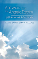 Answers from the Angelic Realm: Archangel Rafael Speaks 1483574598 Book Cover