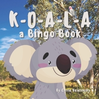 Koala : A Bingo Book: a children's book about Australia and it's cuddly Koala B0B8K6S9SV Book Cover