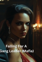 Falling For A Gang Leader (Mafia) B0DRNVS7TS Book Cover