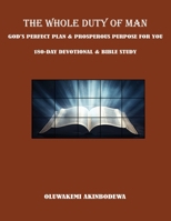 The Whole Duty of Man: God's Perfect Plan & Prosperous Purpose for You 180-Day Devotional & Bible Study B0DZ9QH5CB Book Cover