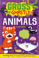 Gross and Ghastly: Animals 0744039398 Book Cover