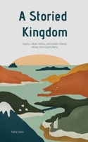 A Storied Kingdom Sports, culture, history, and human-interest stories from County Kerry 1914225422 Book Cover