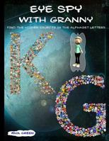 Eye Spy with Granny: Find the Hidden Objects in the Alphabet Letters 198421571X Book Cover