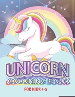 Unicorn Coloring Book For Kids 4-8: An Amazing Positive Educational and Funny Unicorn Coloring Book For Kids and Toddlers B09244W5F1 Book Cover