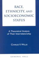 Race, Ethnicity, and Socioeconomic Status: A Theoretical Analysis of Their Interrelationship 0930390474 Book Cover