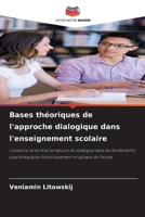 Bases théoriques de l'approche dialogique dans l'enseignement scolaire (French Edition) 6209587593 Book Cover