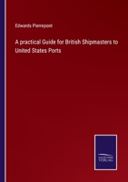 A practical Guide for British Shipmasters to United States Ports 375257688X Book Cover