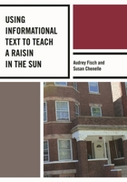 Using Informational Text to Teach: A Raisin in the Sun 1475821549 Book Cover