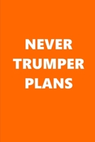2020 Weekly Planner Never Trumper Plans Text Orange White 134 Pages: 2020 Planners Calendars Organizers Datebooks Appointment Books Agendas 1671306775 Book Cover