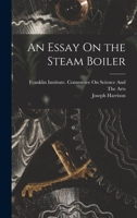 An Essay On the Steam Boiler 1018495827 Book Cover
