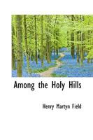Among the Holy Hills 1162719125 Book Cover