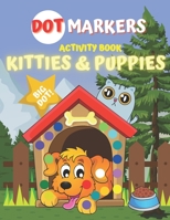 Dot Markers Activity Book: Dogs And Cats For Animals Lovers Toddlers and Young Children Easy Guided Dots B091DYSK8R Book Cover